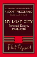 Fitzgerald: Můj ztracený měst: Osobní eseje z let 1920 až 1940 - Fitzgerald: My Lost City: Personal Essays, 1920 1940