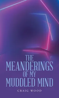 Meandry mé zmatené mysli - The Meanderings of My Muddled Mind