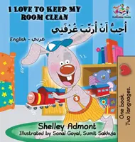 I Love to Keep My Room Clean (Anglicko-arabská dětská knížka): Dvojjazyčná arabská kniha pro děti - I Love to Keep My Room Clean (English Arabic Children's Book): Bilingual Arabic Book for Kids