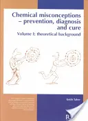 Chemické miskoncepce: Prevence, diagnostika a léčba: Teoretická východiska, 1. díl - Chemical Misconceptions: Prevention, Diagnosis and Cure: Theoretical Background, Volume 1