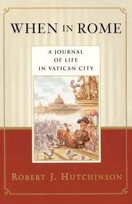 Když v Římě: Deník ze života ve Vatikánu - When in Rome: A Journal of Life in Vatican City