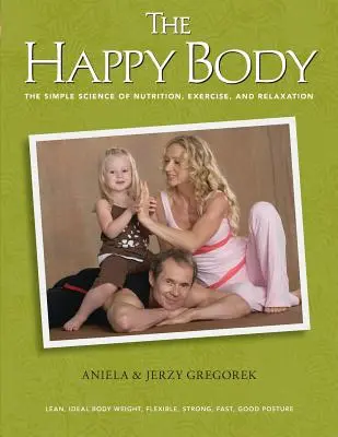 Šťastné tělo: Jednoduchá věda o výživě, cvičení a relaxaci (Black&White) - The Happy Body: The Simple Science of Nutrition, Exercise, and Relaxation (Black&White)
