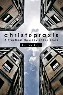 Christopraxis: Praktická teologie kříže - Christopraxis: A Practical Theology of the Cross