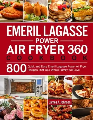 Emeril Lagasse Power Air Fryer 360 kuchařka - Emeril Lagasse Power Air Fryer 360 Cookbook