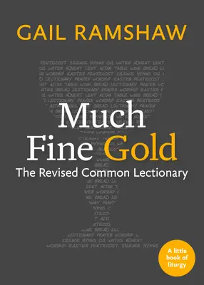 Mnoho jemného zlata: Zlaté zlato: Revidovaný společný lekcionář - Much Fine Gold: The Revised Common Lectionary