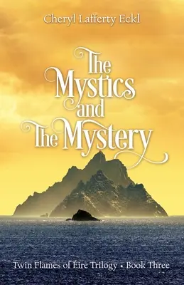 Mystika a tajemství: Trilogie Twin Flames of ire - kniha třetí - The Mystics and The Mystery: Twin Flames of ire Trilogy - Book Three