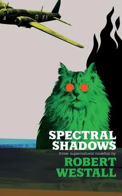 Přízračné stíny: (Blackham's Wimpey, The Wheatstone Pond, Yaxley's Cat): Tři nadpřirozené novely (Blackham's Wimpey, The Wheatstone Pond, Yaxley's Cat) - Spectral Shadows: Three Supernatural Novellas (Blackham's Wimpey, The Wheatstone Pond, Yaxley's Cat)
