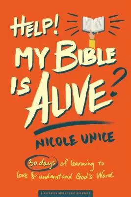 Pomoc! Moje Bible je živá! 30 dní, během kterých se naučíme milovat a chápat Boží slovo - Help! My Bible Is Alive!: 30 Days of Learning to Love and Understand God's Word