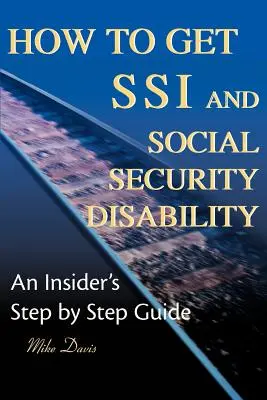 Jak získat SSI a invaliditu sociálního zabezpečení: Průvodce zasvěcených krok za krokem - How to Get SSI & Social Security Disability: An Insider's Step by Step Guide