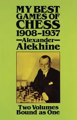 Moje nejlepší šachové partie, 1908-1937 - My Best Games of Chess, 1908-1937