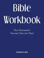 Pracovní sešit k Bibli: Starý zákon, díl druhý (ze dvou) - Bible Workbook: Old Testament Volume Two (Of Two)