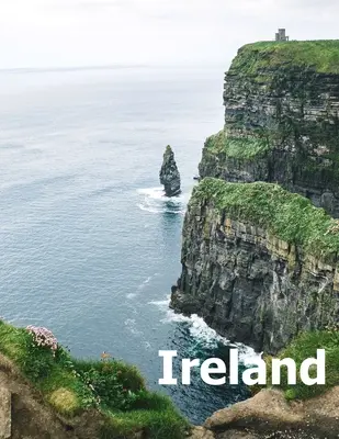 Irsko: Obálka: Coffee Table Photography Travel Picture Book Album of an Irish Island Country and Dublin City Velká velikost fotografií - Ireland: Coffee Table Photography Travel Picture Book Album Of An Irish Island Country And Dublin City Large Size Photos Cover
