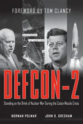 Defcon-2: Na pokraji jaderné války během kubánské krize - Defcon-2: Standing on the Brink of Nuclear War During the Cuban Missile Crisis