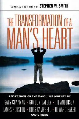 Proměna mužského srdce: Úvahy o mužské cestě: Příručka o proměně srdce: Úvahy o mužské cestě - The Transformation of a Man's Heart: Reflections on the Masculine Journey