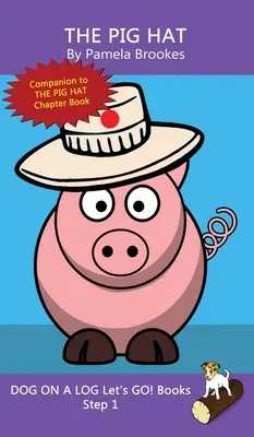 The Pig Hat: (Step 1) Sound Out Books (systematic decodable) Pomáhá rozvíjejícím se čtenářům, včetně těch s dyslexií, naučit se číst - The Pig Hat: (Step 1) Sound Out Books (systematic decodable) Help Developing Readers, including Those with Dyslexia, Learn to Read