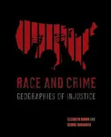 Rasa a zločin: Geografie nespravedlnosti - Race and Crime: Geographies of Injustice