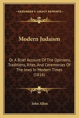 Moderní judaismus: Aneb stručný popis názorů, tradic, obřadů a ceremonií Židů v moderní době (1816) - Modern Judaism: Or a Brief Account of the Opinions, Traditions, Rites, and Ceremonies of the Jews in Modern Times (1816)