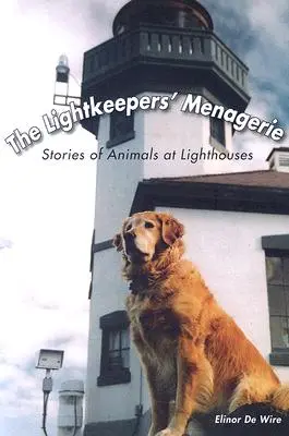 Zvěřinec světlonošů: Příběhy zvířat na majácích - The Lightkeepers' Menagerie: Stories of Animals at Lighthouses
