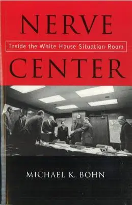 Nervové centrum: Uvnitř situační místnosti Bílého domu - Nerve Center: Inside the White House Situation Room