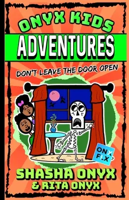 Onyx Kids Dobrodružství: Nenechávejte dveře otevřené - Onyx Kids Adventures: Don't Leave the Door Open