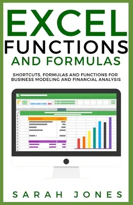 Funkce a vzorce aplikace Excel: Excel: zkratky, vzorce a funkce pro obchodní modelování a finanční analýzu. - Excel Functions and Formulas: Shortcuts, Formulas and Functions for Business Modeling and Financial Analysis