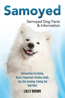 Samojedi: Samojed: Cena psa, koupě, záchrana, temperament, chov, zdraví, péče, strava, péče o srst, výcvik a mnoho dalšího! Samojed - Samoyed: Samoyed Dog Cost, Buying, Rescue, Temperament, Breeding, Health, Care, Diet, Grooming, Training, And Much More! Samoye