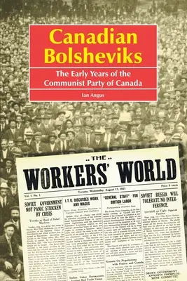 Kanadští bolševici: První léta Komunistické strany Kanady - Canadian Bolsheviks: The Early Years of the Communist Party of Canada