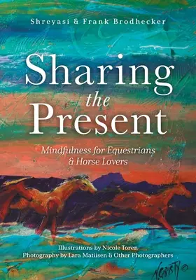 Sdílení přítomnosti: Všímavost pro milovníky koní a jezdce na koních. - Sharing the Present: Mindfulness for Equestrians and Horse Lovers