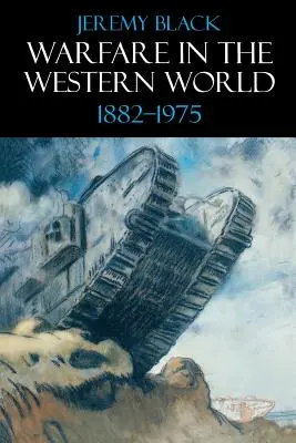 Válka v západním světě, 1882-1975 - Warfare in the Western World, 1882-1975