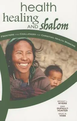 Zdraví, uzdravení a Šalom: Hranice a výzvy pro křesťanské zdravotnické misie: Shalom (nové vydání) - Health, Healing, and Shalom: Frontiers and Challenges for Christian Healthcare Missions