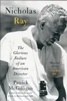 Nicholas Ray: Slavné selhání amerického režiséra - Nicholas Ray: The Glorious Failure of an American Director