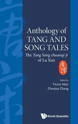 Antologie tchangských a sungských pohádek: Tang Song Chuanqi Ji od Lu Xun - Anthology of Tang and Song Tales: The Tang Song Chuanqi Ji of Lu Xun