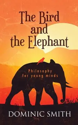 Pták a slon: Filozofie pro mladé mysli - The Bird and the Elephant: Philosophy for young minds