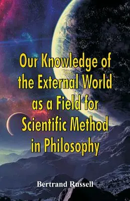 Naše poznání vnějšího světa jako pole pro vědeckou metodu ve filozofii - Our Knowledge of the External World as a Field for Scientific Method in Philosophy