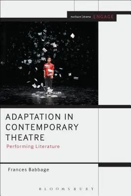 Adaptace v současném divadle: Performativní literatura - Adaptation in Contemporary Theatre: Performing Literature