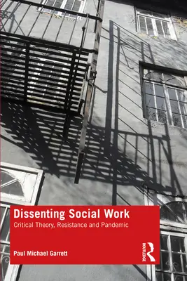 Dissenting Social Work: Kritická teorie, odpor a pandemie - Dissenting Social Work: Critical Theory, Resistance and Pandemic