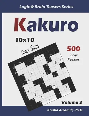 Kakuro: 500 logických hádanek (10x10): Udržujte svůj mozek mladý - Kakuro: 500 Logic Puzzles (10x10): Keep Your Brain Young