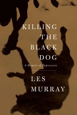 Zabíjení černého psa: A Memoir of Depression: A Memoir of Depression - Killing the Black Dog: A Memoir of Depression