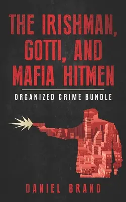 Irčan, Gotti a mafiánští zabijáci: Svazek o organizovaném zločinu - The Irishman, Gotti, and Mafia Hitmen: The Organized Crime Bundle