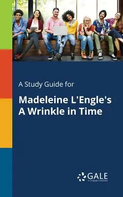 Studijní příručka k románu Madeleine l'Engleové Vrásky v čase - A Study Guide for Madeleine l'Engle's a Wrinkle in Time