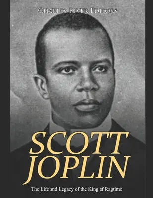 Scott Joplin: Joplin: Život a odkaz krále ragtimu (The Life and Legacy of the King of Ragtime) - Scott Joplin: The Life and Legacy of the King of Ragtime