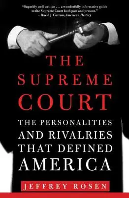Nejvyšší soud: Osobnosti a soupeření, které definovaly Ameriku - The Supreme Court: The Personalities and Rivalries That Defined America