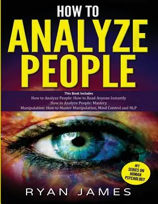 Jak analyzovat lidi: 3 knihy v 1 - Jak si osvojit umění číst a okamžitě ovlivnit kohokoli pomocí řeči těla, lidské psychologie - How to Analyze People: 3 Books in 1 - How to Master the Art of Reading and Influencing Anyone Instantly Using Body Language, Human Psychology