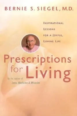 Recepty pro život: Inspirativní lekce pro radostný a láskyplný život - Prescriptions for Living: Inspirational Lessons for a Joyful, Loving Life