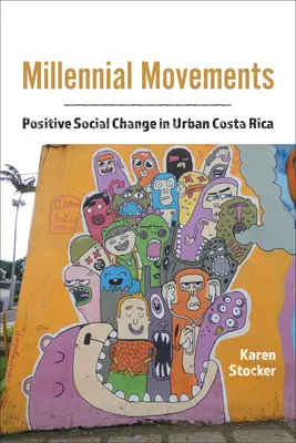 Miléniová hnutí: Pozitivní sociální změny v městské Kostarice - Millennial Movements: Positive Social Change in Urban Costa Rica