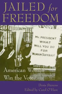 Vězněni za svobodu: Americké ženy vyhrály volby - Jailed for Freedom: American Women Win the Vote