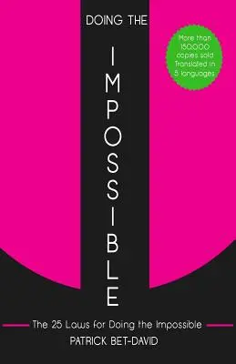 Dělat nemožné: 25 zákonů, jak dokázat nemožné - Doing The Impossible: The 25 Laws for Doing The Impossible