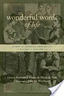 Podivuhodná slova života: Hymny v dějinách a teologii amerických protestantů - Wonderful Words of Life: Hymns in American Protestant History and Theology