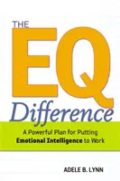 The EQ Difference (Rozdíl v EQ): EQ: Mocný plán, jak využít emoční inteligenci v praxi - The EQ Difference: A Powerful Plan for Putting Emotional Intelligence to Work