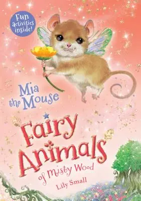 Myška MIA: MIA: Pohádková zvířátka z mlžného lesa - MIA the Mouse: Fairy Animals of Misty Wood